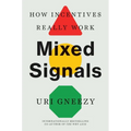 Mixed Signals: How Incentives Really Work