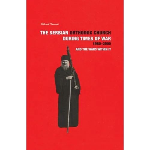 THE SERBIAN ORTHODOX CHURCH during Times of War 1980-2000 and the Wars within it