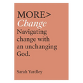 More Change: Navigating Change with an Unchanging God