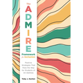 The Admire Framework for Inclusion: Positive Strategies That Pave the Way for Students of All Abilities (Best Practices for Cultivating a Supportive C