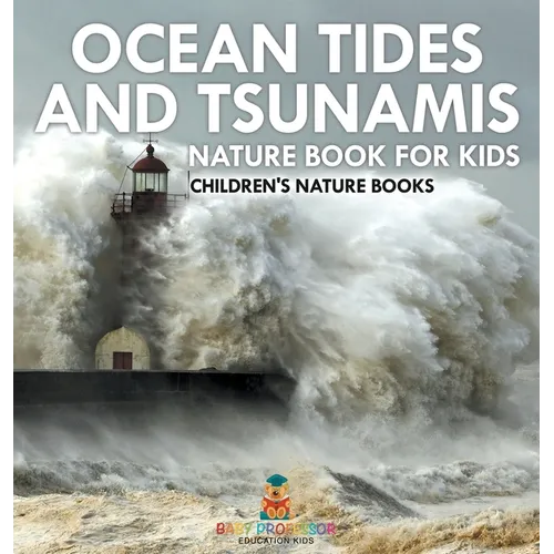 Ocean Tides and Tsunamis - Nature Book for Kids Children's Nature Books