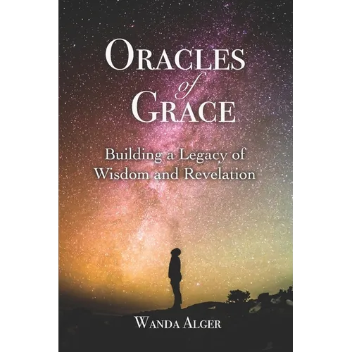 Oracles of Grace: Building a Legacy of Wisdom and Revelation