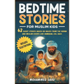 Bedtime Stories for Muslim Kids: 62 short stories based on values from The Quran and Muslim events like Ramadan, Eid, Hajj Includes illustrations