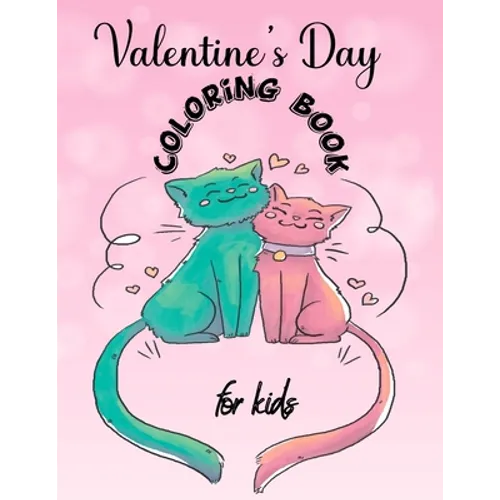 Valentines Day Coloring Book for Kids: A Fun Valentine's Day Coloring Book of Hearts, Cherubs, Cute Animals, and More