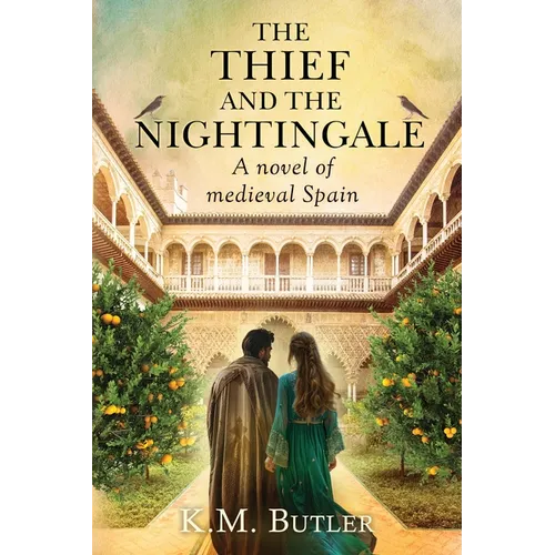 The Thief and the Nightingale: A novel of Medieval Spain