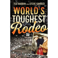 World's Toughest Rodeo: How One Cowboy Blazed a Trail for Western Sports