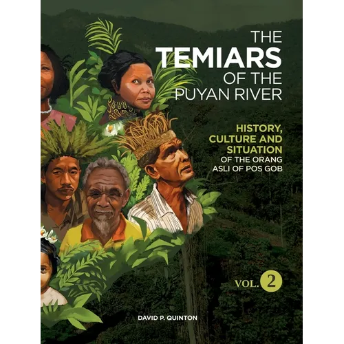 The Temiars of the Puyan River Vol. 2: History, Culture and Situation of the Orang Asli of Pos Gob