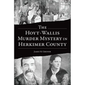 The Hoyt-Wallis Murder Mystery in Herkimer County