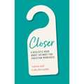 Closer: A Realistic Book about Intimacy for Christian Marriages