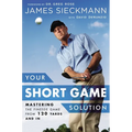 Your Short Game Solution: Mastering the Finesse Game from 120 Yards and in
