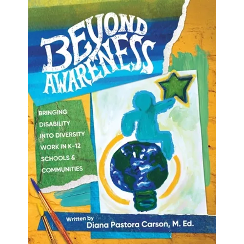 Beyond Awareness: Bringing Disability into Diversity in K-12 Schools & Communities