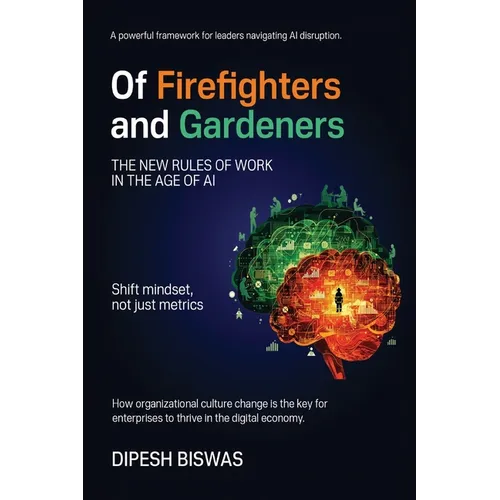 Of Firefighters and Gardeners: The new rules of work in the age of AI