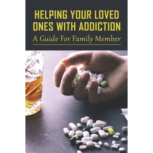 Helping Your Loved Ones With Addiction: A Guide For Family Member: Family Drug Support