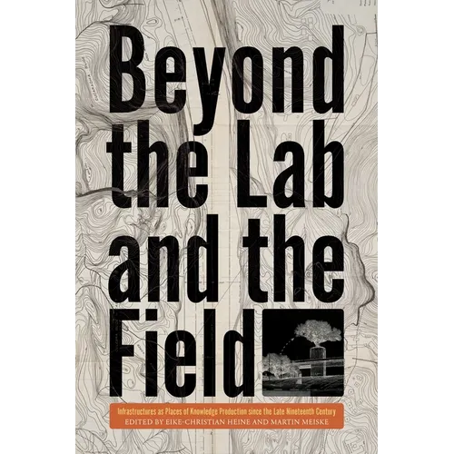 Beyond the Lab and the Field: Infrastructures as Places of Knowledge Production Since the Late Nineteenth Century