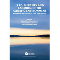 Lead, Mercury and Cadmium in the Aquatic Environment: Worldwide Occurrence, Fate and Toxicity