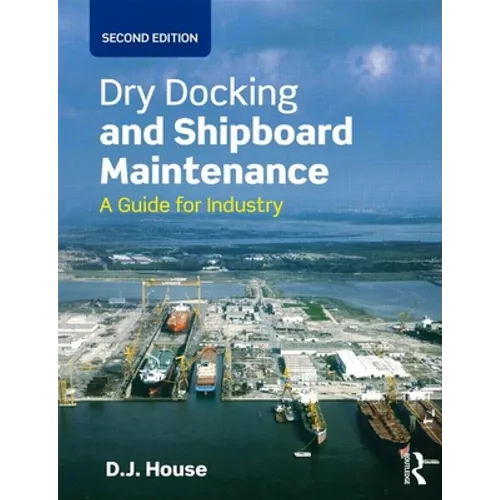 Dry Docking and Shipboard Maintenance: A Guide for Industry
