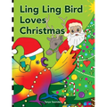 Ling Ling Bird Loves Christmas: celebrating the sights, sounds, smells, tastes and textures of the festive season