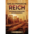 Das Altpersische Reich: Ein spannender Überblick über das Achämenidenreich