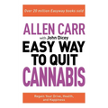Allen Carr: The Easy Way to Quit Cannabis: Regain Your Drive, Health, and Happiness