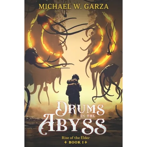 Drums in the Abyss: Rise of the Elder Book I