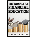 The Donkey of Financial Education: Proven Financial Planning and Frugal Living Secrets for Care-Free Spenders