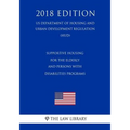 Supportive Housing for the Elderly and Persons With Disabilities Programs (US Department of Housing and Urban Development Regulation) (HUD) (2018 Edit