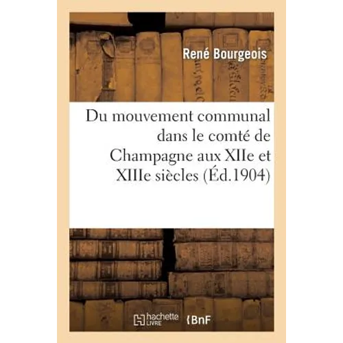 Du Mouvement Communal Dans Le Comté de Champagne Aux Xiie Et Xiiie Siècles