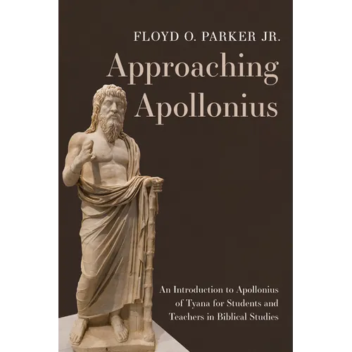 Approaching Apollonius: An Introduction to Apollonius of Tyana for Students and Teachers in Biblical Studies