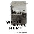 We're Still Here: Pain and Politics in the Heart of America