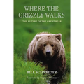 Where the Grizzly Walks: The Future of the Great Bear