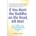 If You Meet the Buddha on the Road, Kill Him: The Pilgrimage of Psychotherapy Patients