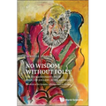 No Wisdom Without Folly