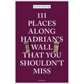 111 Places Along Hadrian's Wall That You Shouldn't Miss
