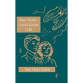 Our Faith: God's Great Gift: Our Holy Faith Series