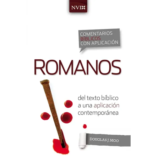 Comentario Bíblico Con Aplicación NVI Romanos: del Texto Bíblico a Una Aplicación Contemporánea