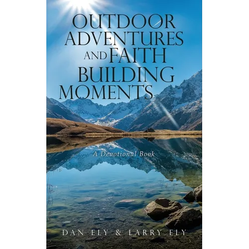 Outdoor Adventures and Faith Building Moments: A Devotional Book