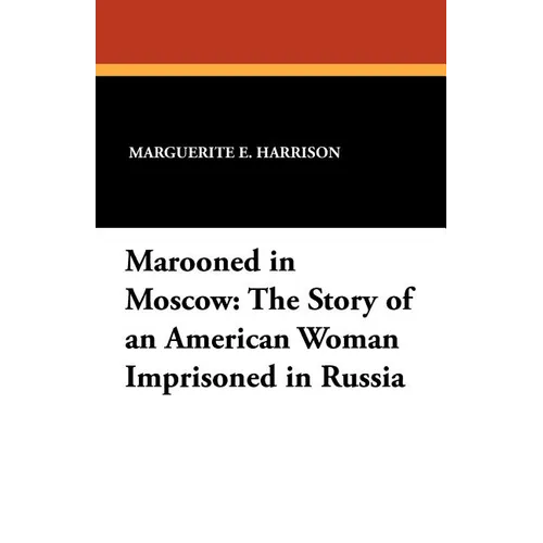 Marooned in Moscow: The Story of an American Woman Imprisoned in Russia