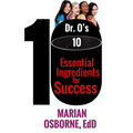 Dr. O's 10 Essential Ingredients for Success: A triumphant journey of a woman who flourishes