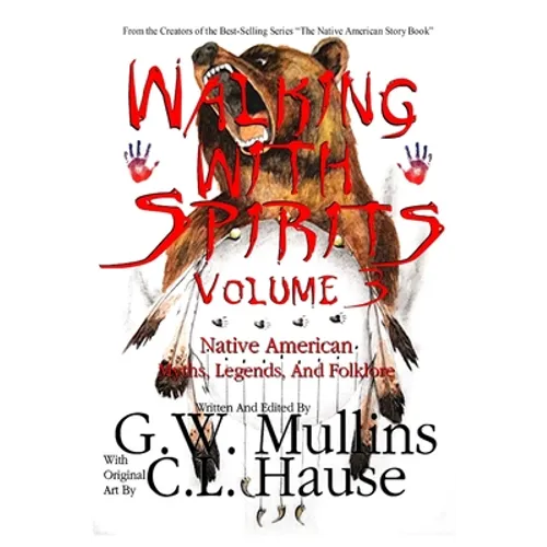Walking With Spirits Volume 3 Native American Myths, Legends, And Folklore