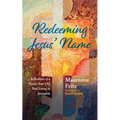 Redeeming Jesus' Name: Reflections of a Ninety-Year-Old Nun Living in Jerusalem