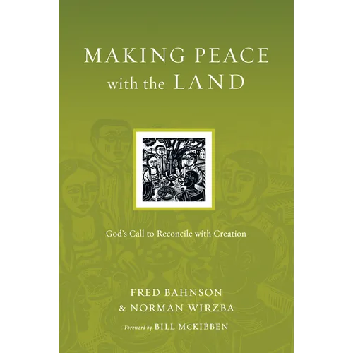 Making Peace with the Land: God's Call to Reconcile with Creation