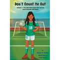 Don't Count Me Out: Michigan's #1 Girls High School Soccer Point and Goal Scorer During Her 2023 Season