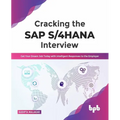 Cracking the SAP S/4hana Interview: Get Your Dream Job Today with Intelligent Responses to the Employer