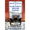 The RISE and FALL of MARATHON MOTOR WORKS