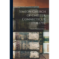 Simeon Church of Chester, Connecticut, 1708-1792,