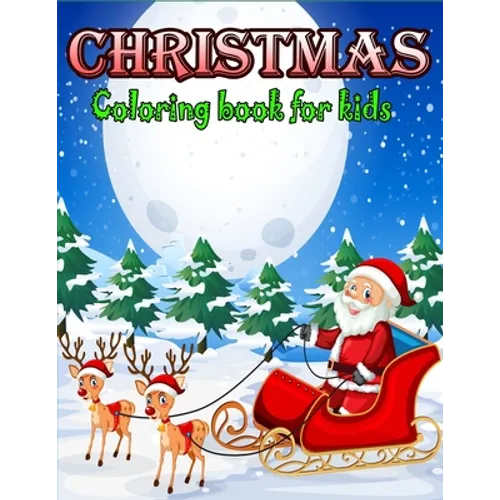 Christmas Coloring Book for Kids: A Christmas Coloring Books with Fun Easy and Relaxing Design Gifts for Boys Girls Kids