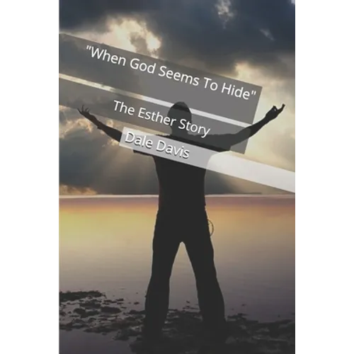 "When God Seems To Hide": The Esther Story