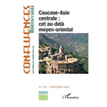 Caucase-Asie centrale: cet au-delà moyen-oriental