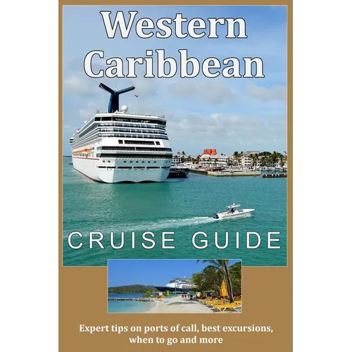 Western Caribbean Cruise Guide: Expert tips on ports of call, best excursions, when to go and more