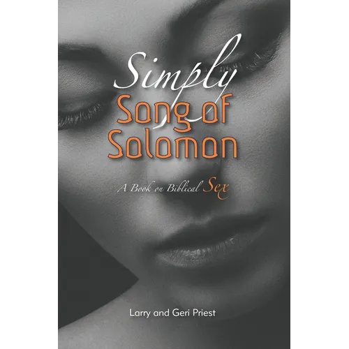Simply Song of Solomon: A Book on Biblical Sex